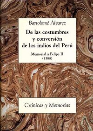 Carte De las costumbres y conversión de los indios del Perú : memorial a Felipe II Bartolomé Álvarez