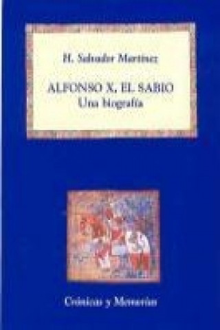 Könyv Alfonso X, el sabio : una biografía H. Salvador Martínez Santamarta