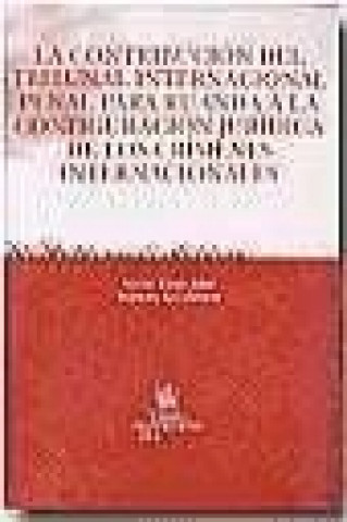 Buch La contribución del tribunal internacional penal para Ruanda a la configuración jurídica de los crímenes internacionales Valentín Bou Franch