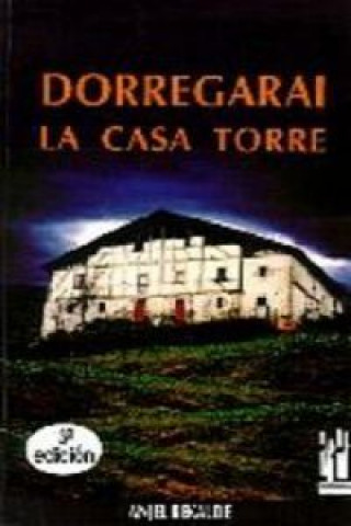 Kniha Dorregarai, la casa torre ANJEL REKALDE