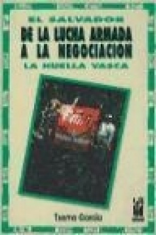 Buch El Salvador : de la lucha armada a la negociación : la huella vasca Txema García Paredes