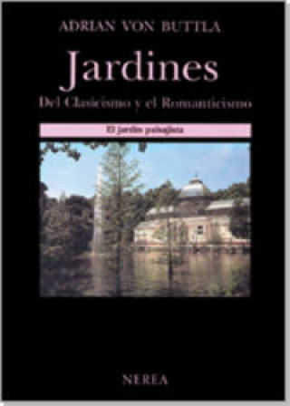 Knjiga Jardín paisajista : Clasicismo y Romanticismo Adrian von Buttler