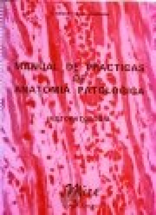 Knjiga Manual de prácticas de anatomía patológica : histopatología Santiago . . . [et al. ] Ramón y Cajal Junquera