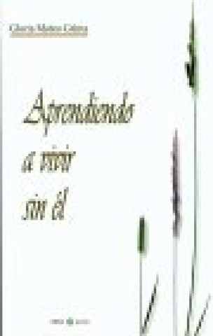 Книга Aprendiendo a vivir sin Él Gloria Mateo Grima