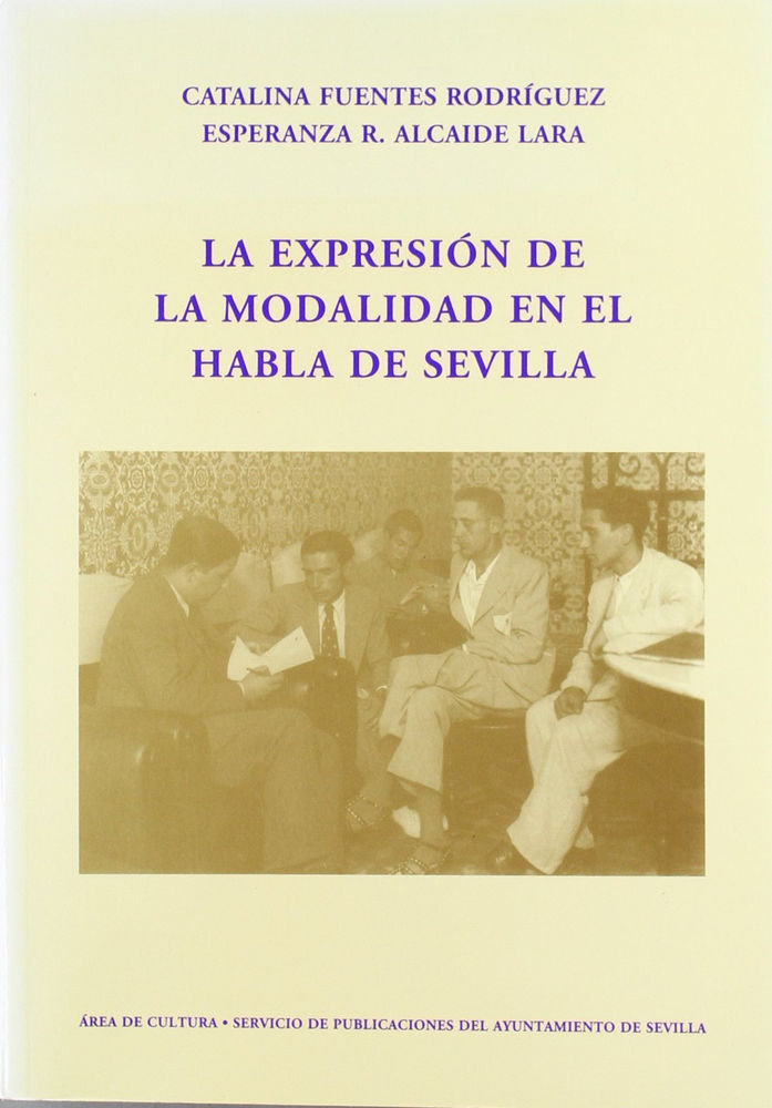 Kniha La expresión de la modalidad en el habla de la ciudad de Sevilla Esperanza R. Alcaide Lara