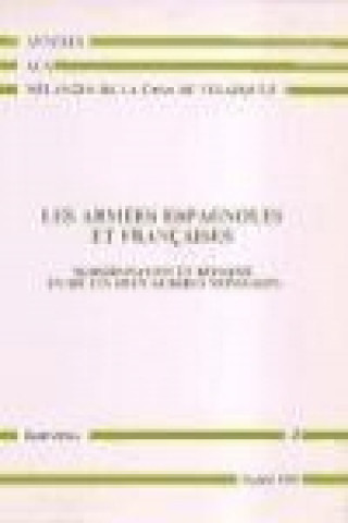 Knjiga Les armées françaises et espagnoles : actas del coloquio:Madrid,1986 Colloque les Armées Francaises et Espagnoles
