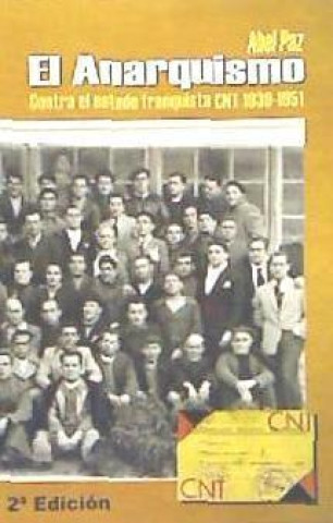 Libro CNT 1939-1951 : el Anarquismo contra el Estado Franquista 