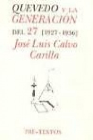 Livre Quevedo y la generación del 27 José Luis Calvo Carilla