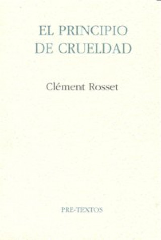 Kniha El principio de crueldad Clément Rosset