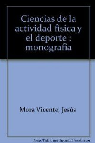 Kniha Ciencias de la actividad física y el deporte : monografía Jesús Mora Vicente