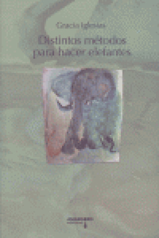 Carte Distintos métodos para hacer elefantes Gracia Iglesias Lodares