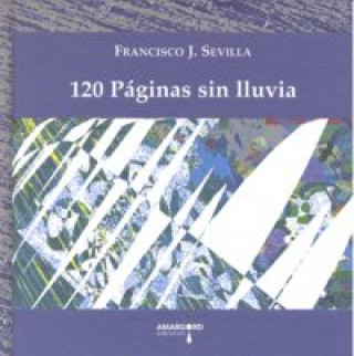 Книга 120 páginas sin lluvia Francisco José Sevilla Aibar