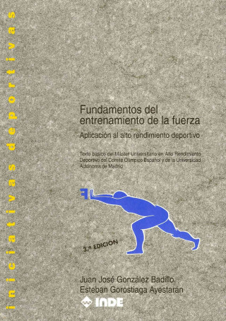 Carte Fundamentos del entrenamiento de la fuerza : aplicación al alto rendimiento deportivo Juan José González Badillo