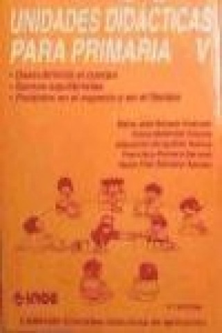 Kniha Unidades didácticas para primaria V : Descubrimos el cuerpo ; Somos equilibristas ; Perdidos en el espacio y en el tiempo María José . . . [et al. ] Bailach Invemón