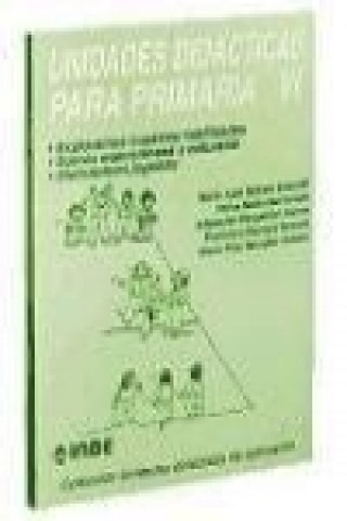 Kniha Unidades didácticas para Primaria VI : exploramos nuestras habilidades ; Somos espontáneos y naturales ; Disfrutamos jugando María José . . . [et al. ] Bailach Invenón