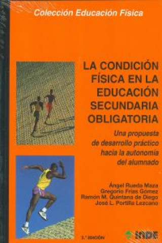 Kniha La condición física en la Educación Secundaria : una propuesta de desarrollo práctico hacia la autonomía Gregorio . . . [et al. ] Frías