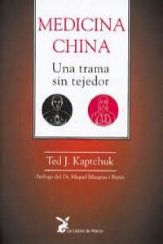 Книга Medicina china ; Una trama sin tejedor Ted J. Kaptchuk