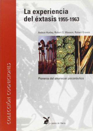 Kniha La experiencia del éxtasis, 1955-1963 : pioneros del amanecer psiconaútico Robert Graves