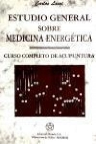 Kniha Estudio general sobre medicina energética : curso completo de acupuntura Carlos Lasvi