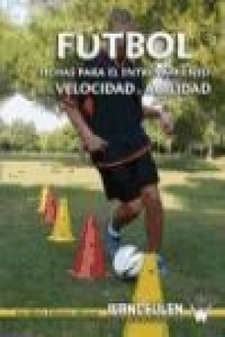 Könyv Fútbol : fichas para el entrenamiento de la velocidad y la agilidad 