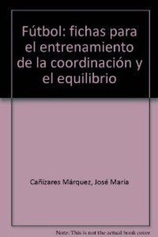 Kniha Fútbol: fichas para el entrenamiento de la coordinación y el equilibrio 