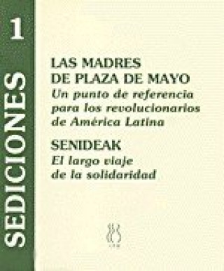 Kniha Las Madres de Plaza de Mayo : un punto de referencia para los revolucionarios de América Latina ; SENIDEAK : el largo viaje de la solidaridad 