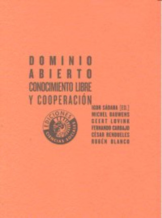 Kniha Dominio abierto : conocimiento libre y cooperación : ciclo de Conferencias celebrado de enero a junio de 2008 en Madrid Ciclo de Conferencias "Dominio Abierto: Conocimiento Libre y Cooperación"