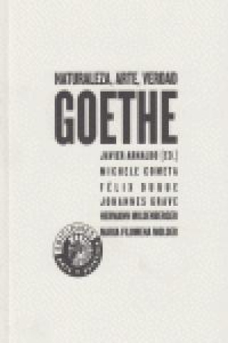 Knjiga Goethe : naturaleza, artes, verdad Pilar González Rodríguez