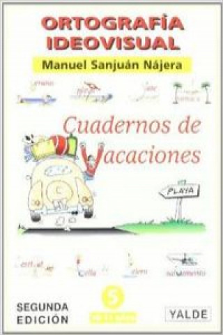 Livre Ortografía ideovisual, Educación Primaria. Cuadernos de vacaciones. n 5 Manuel Sanjuán Nájera