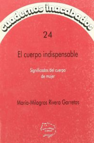 Książka El cuerpo indispensable : significados del cuerpo de mujer María Milagros Rivera Garretas