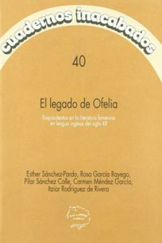 Buch El legado de Ofelia : esquizotextos en la literatura femenina en lengua inglesa del siglo XX Rosa García Rayego