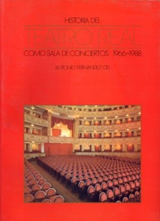 Kniha Historia del Teatro Real como sala de conciertos Antonio Fernández-Cid de Termes