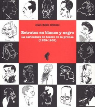 Knjiga Retratos en blanco y negro : la caricatura de teatro en la prensa (1939-1965) 