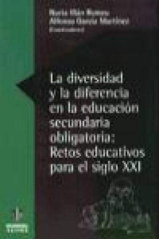 Knjiga La diversidad y la diferencia en la Educación Secundaria Obligatoria : retos educativos para el siglo XXI Alfonso García Martínez