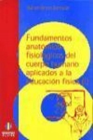 Книга Fundamentos anatómico-fisiológicos del cuerpo humano aplicados a la Educación Física I 