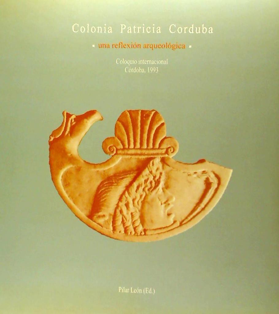 Könyv Colonia patricia Corduba : una reflexion arqueológica 