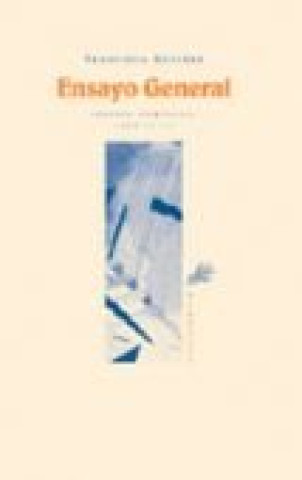 Knjiga Ensayo general, poesía completa (1966-2000) Francisca Aguirre