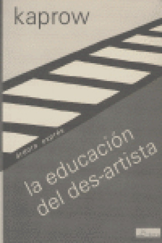 Knjiga La educación del des-artista, seguida de Doctor MD Allan Kaprow