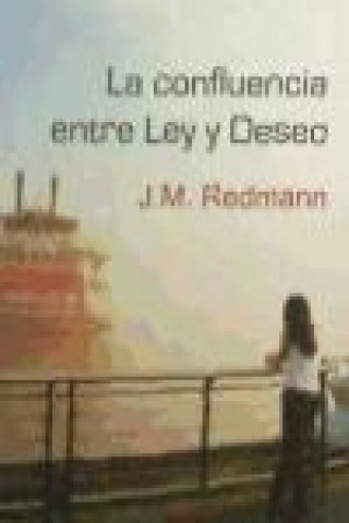 Книга La confluencia entre ley y deseo J. M. Redmann