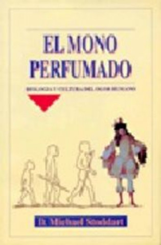 Livre El mono perfumado : biología y cultura del olor humano D. Michael Stoddart