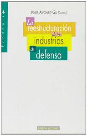 Carte La reestructuración de las industrias de defensa Javier . . . [et al. ] Alfonso Gil