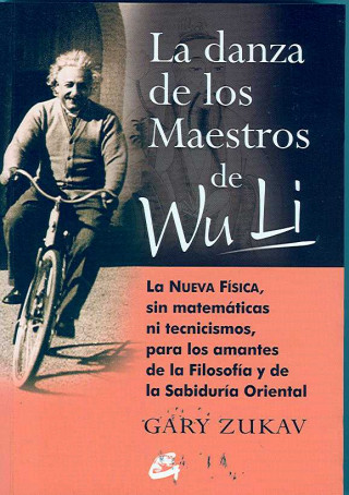 Kniha La danza de los maestros de Wu Li : la nueva física, sin matemáticas ni tecnicismos, para amantes de la filosofía y la sabiduría oriental GARY ZUKAV