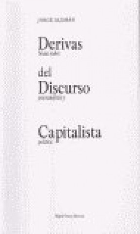 Kniha Derivas del discurso capitalista : notas sobre psicoanálisis y política Jorge Alemán