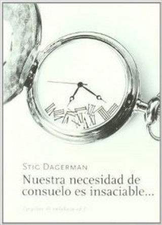 Kniha Nuestra necesidad de consuelo es insaciable-- Stig Dagerman
