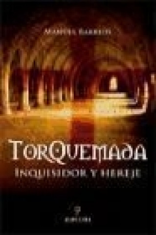 Book Torquemada, inquisidor y hereje Manuel Barrios