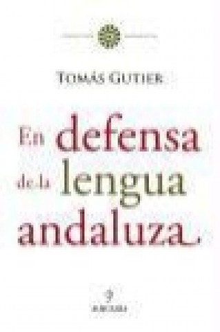 Kniha En defensa de la lengua andaluza Tomás Gutiérrez Forero