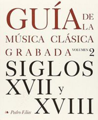 Kniha Guía de la música clásica grabada. 2, Siglos XVII-XVIII Pierre Élie Mamou