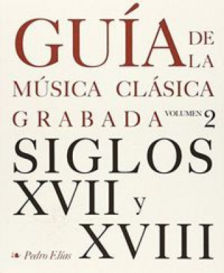 Knjiga Guía de la música clásica grabada. 2, Siglos XVII-XVIII Pierre Élie Mamou