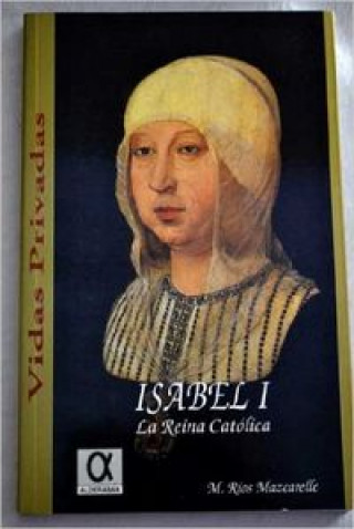 Kniha Isabel I, la reina católica Manuel Ríos Mazcarelle