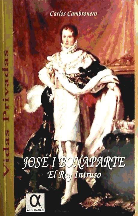 Книга José I Bonaparte, el rey intruso Carlos Cambronero y Martínez